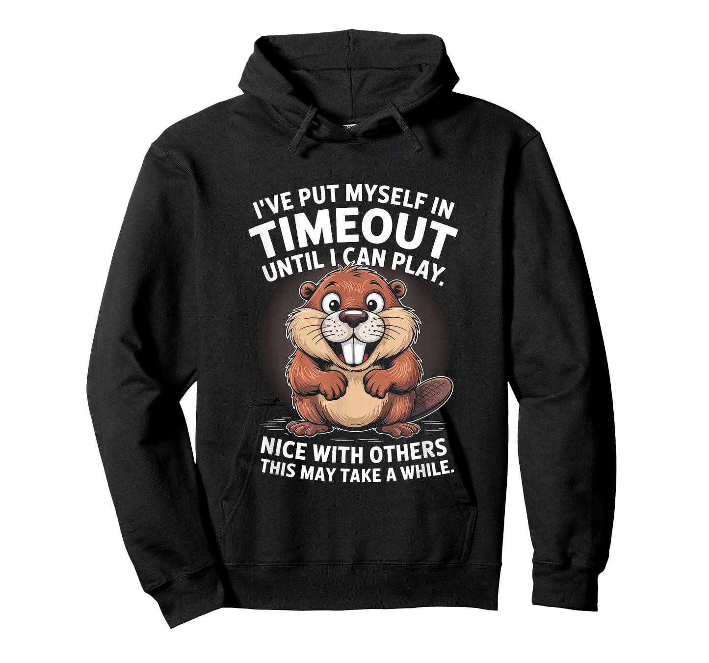 I’ve Put Myself in Timeout Funny Beaver Quote T-Shirt