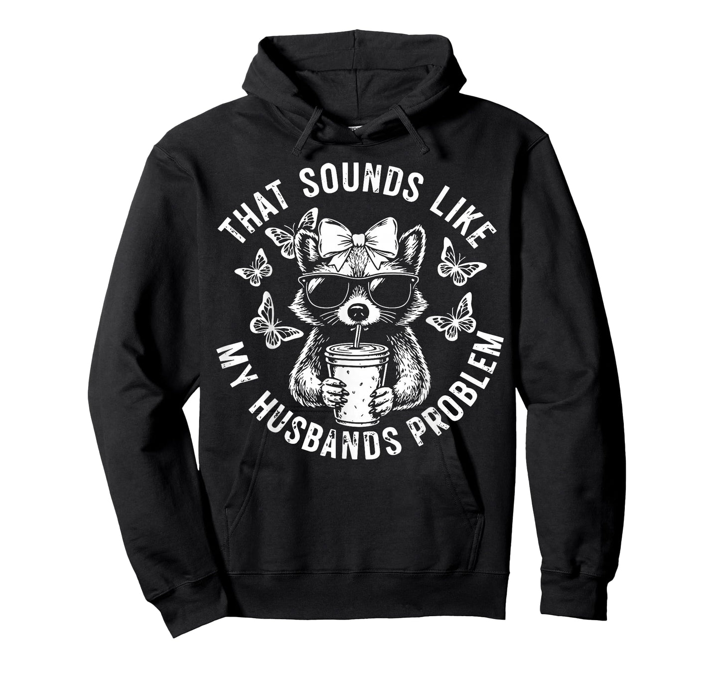 That Sounds Like My Husbands Problem Funny Wife Raccoon T-Shirt