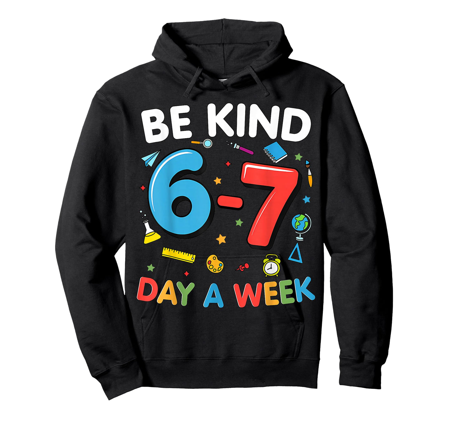 Be Kind 6-7 Days A Week Kindness Teacher Kids Six Seven Meme T-Shirt