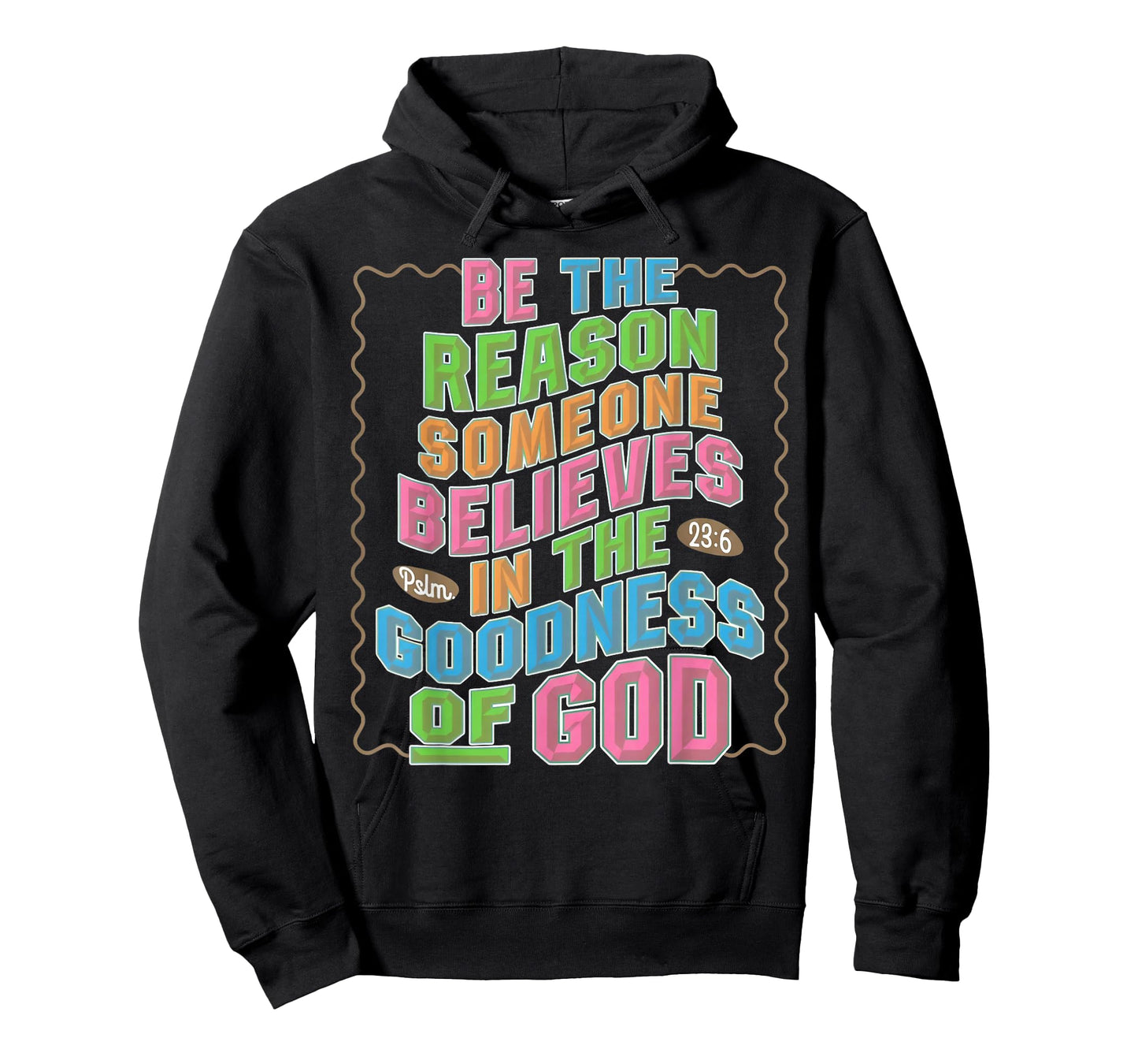 Be The Reason Someone Believes in The Goodness of God T-Shirt