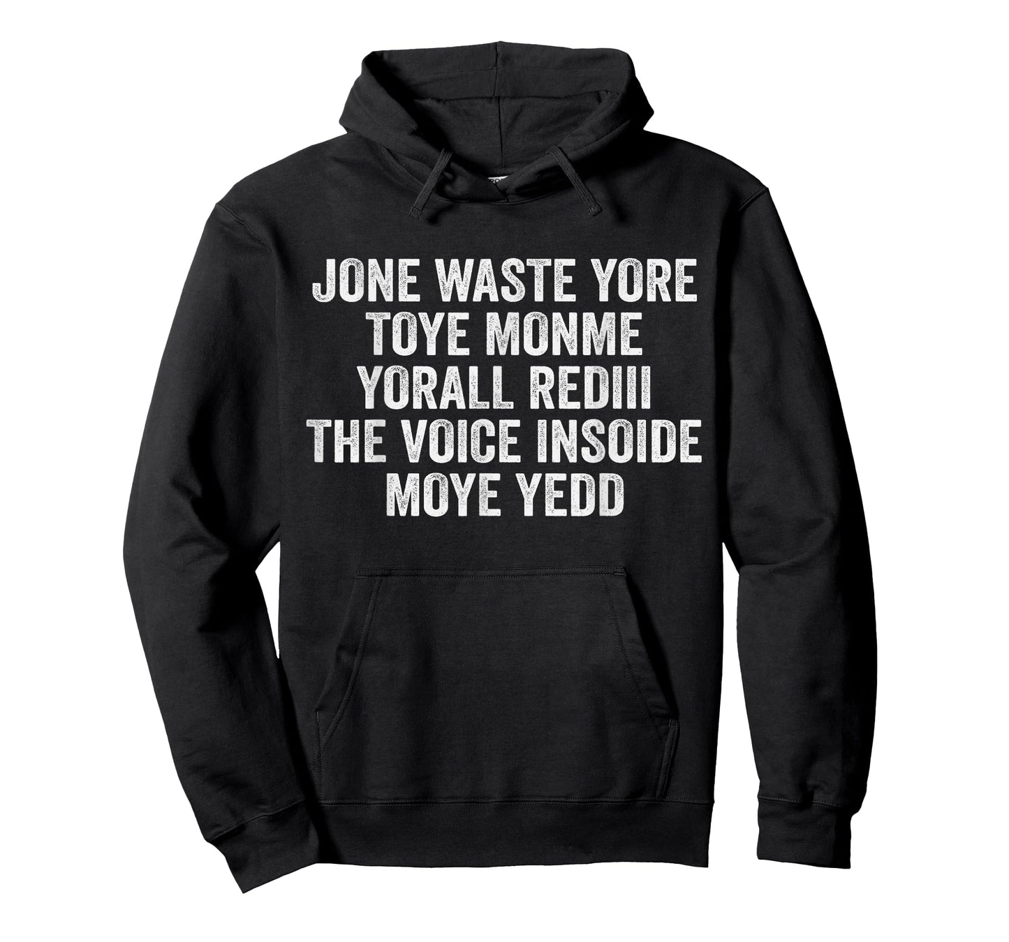 Jone Waste Yore Toye Monme Yorall Rediii Voice Inside My Yed T-Shirt