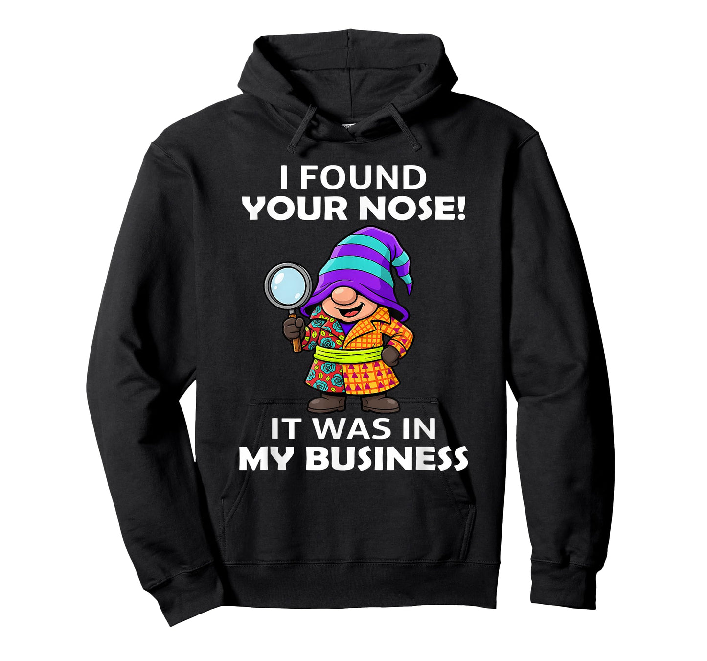 I Found Your Nose it was in My Business T-Shirt