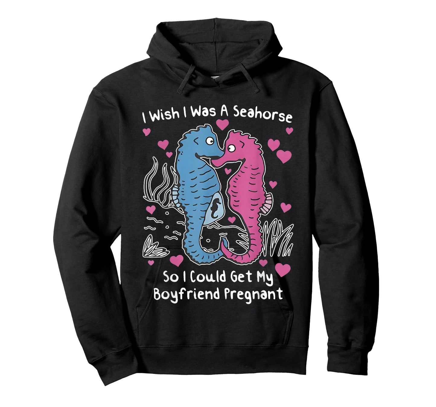 I Wish I was A Seahorse So I Could Get My Boyfriend Pregnant T-Shirt