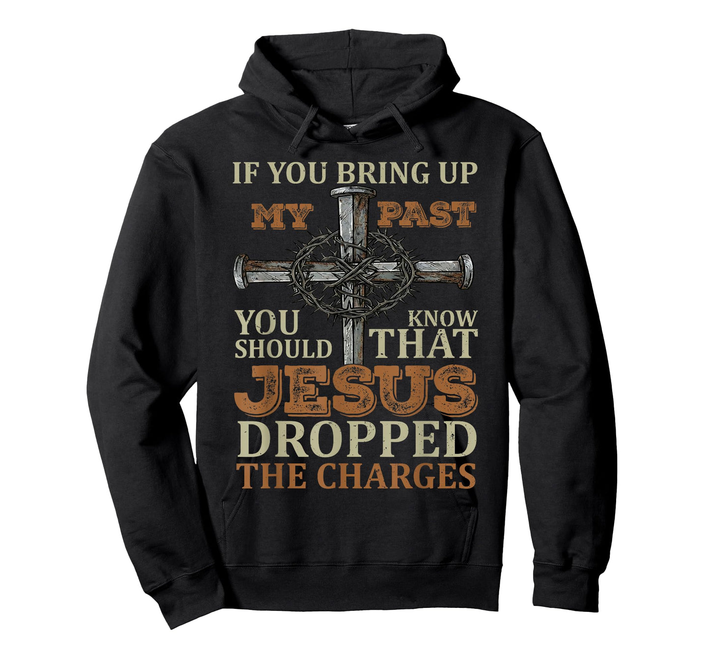 If You Bring Up My Past You Should Know That Jesus Dropped T-Shirt