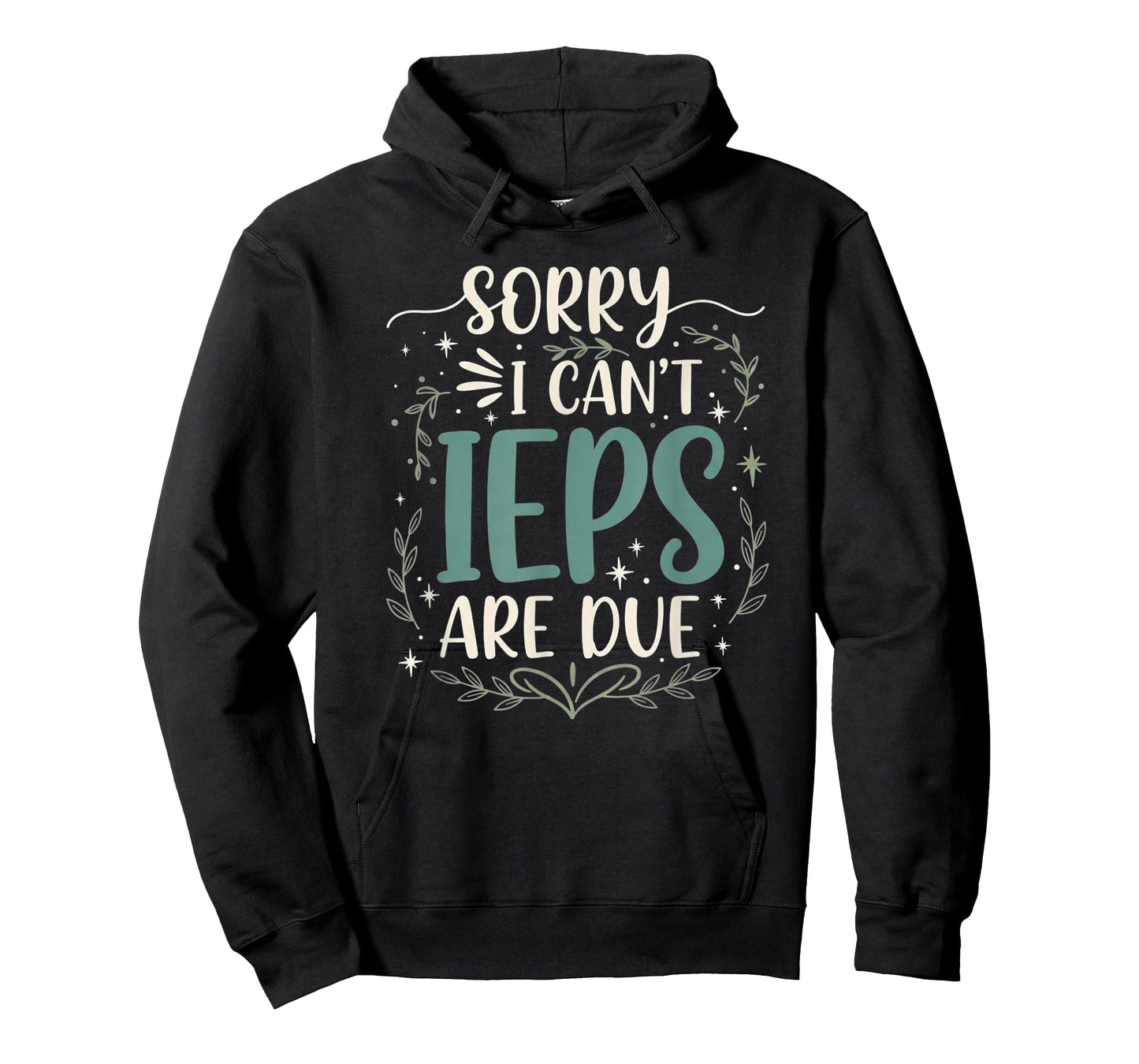 Sorry I Can’t IEPs are Due Funny Teacher Quote T-Shirt
