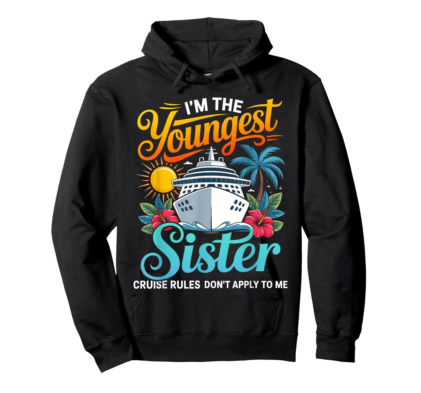 Im The Youngest Sister Cruise Rules Dont Apply to me T-Shirt