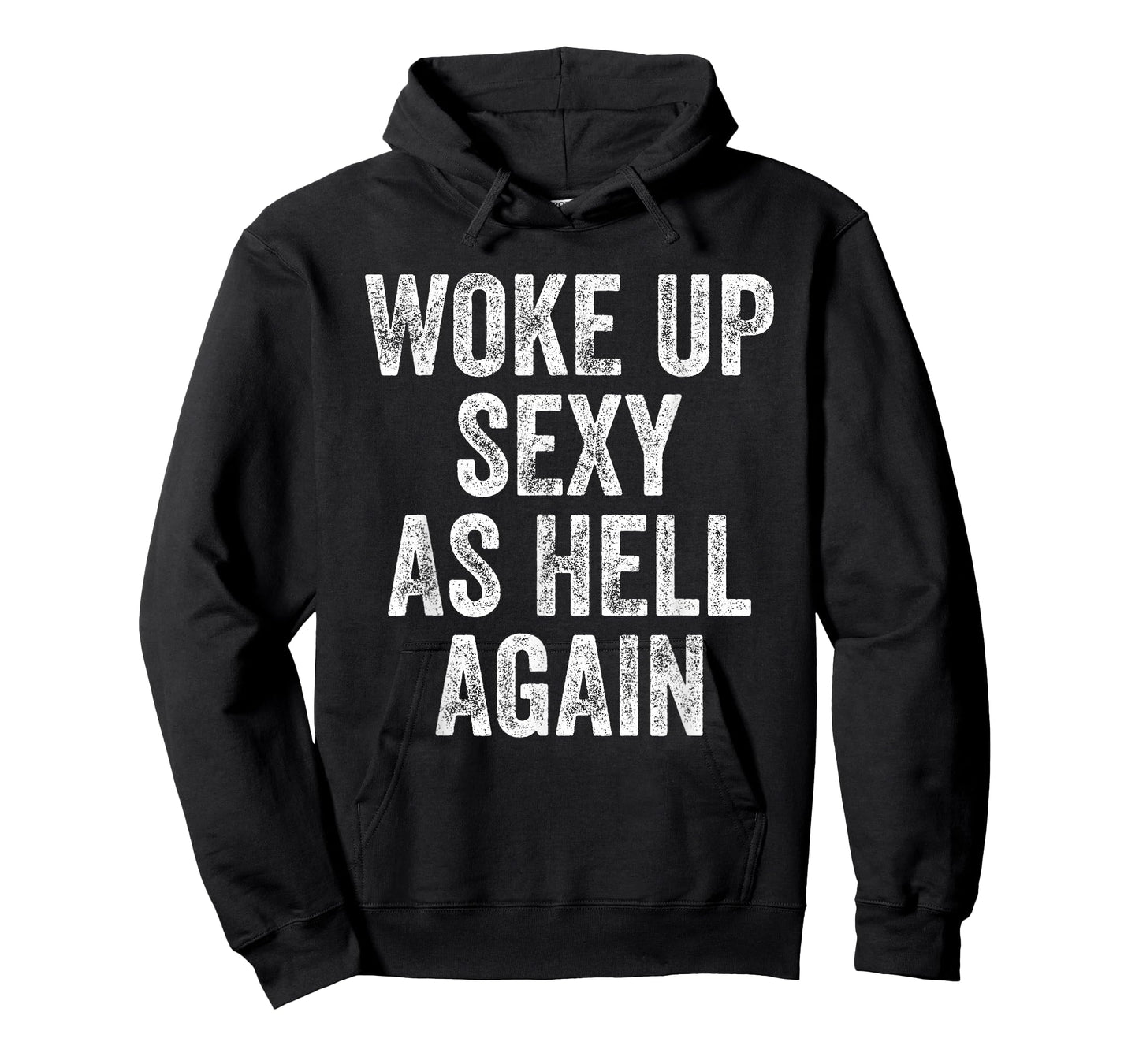 I Woke Up Sexy As Hell Again Funny Sarcastic Women Saying T-Shirt