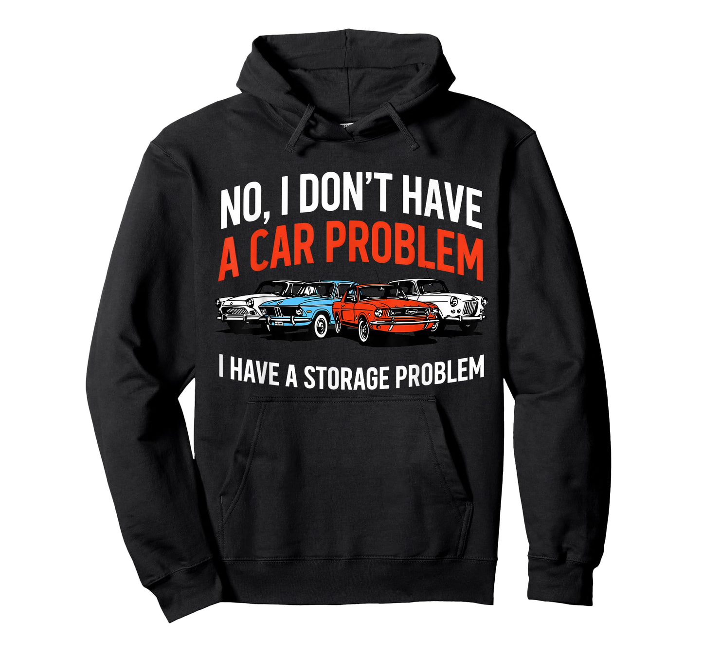 I Dont Have a Car Problem I Have a Storage Problem Funny T-Shirt