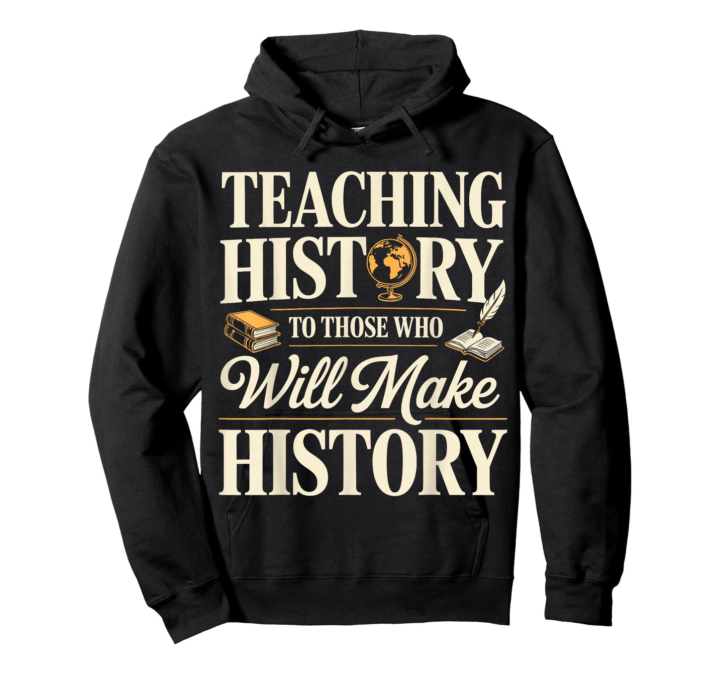 Teaching History to Those Who Will Make History Teacher T-Shirt