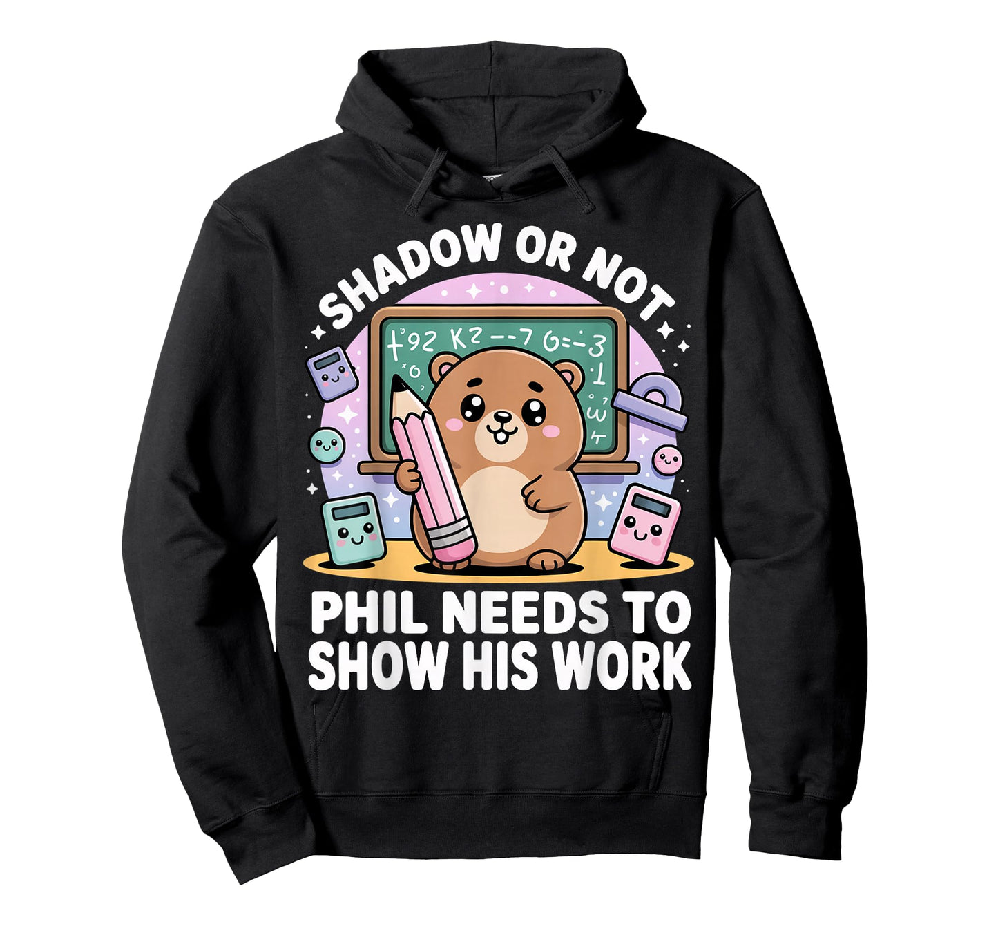 Groundhog Day Math Teacher Show Your Work Funny T-Shirt