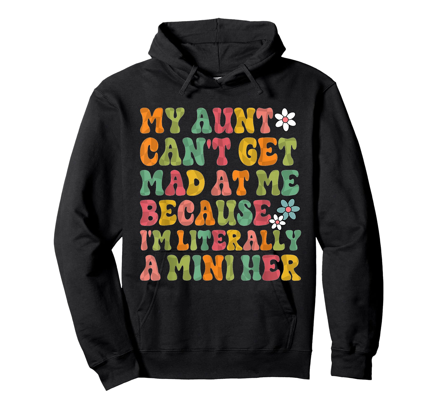 My Aunt Can't Get Mad at Me Because I'm Literally A Mini Her T-Shirt