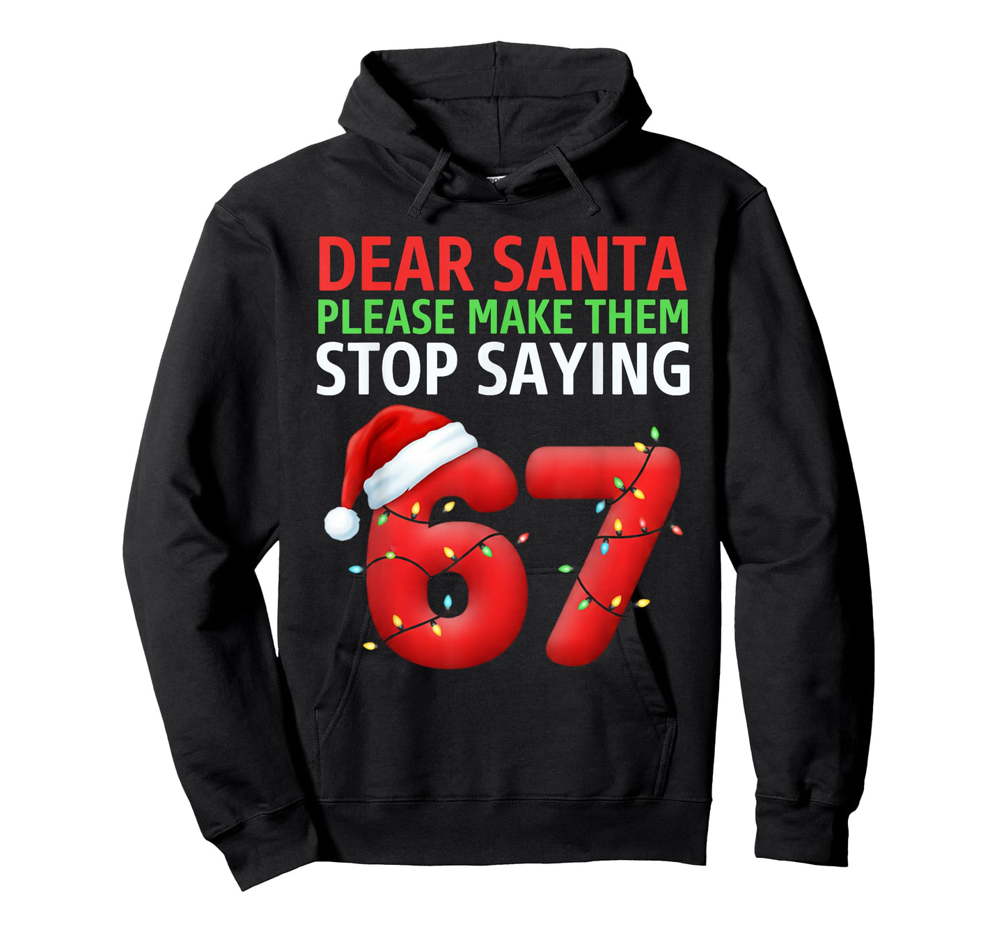 Dear Santa Make Them Stop Saying 67 Christmas Six Seven 6 7 T-Shirt