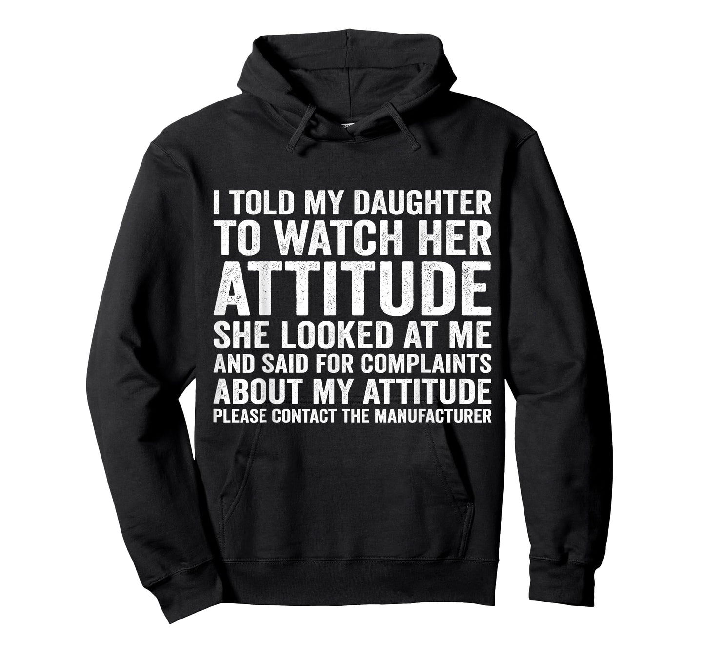 i Told My Daughter to Watch her Attitude she Looked at me T-Shirt