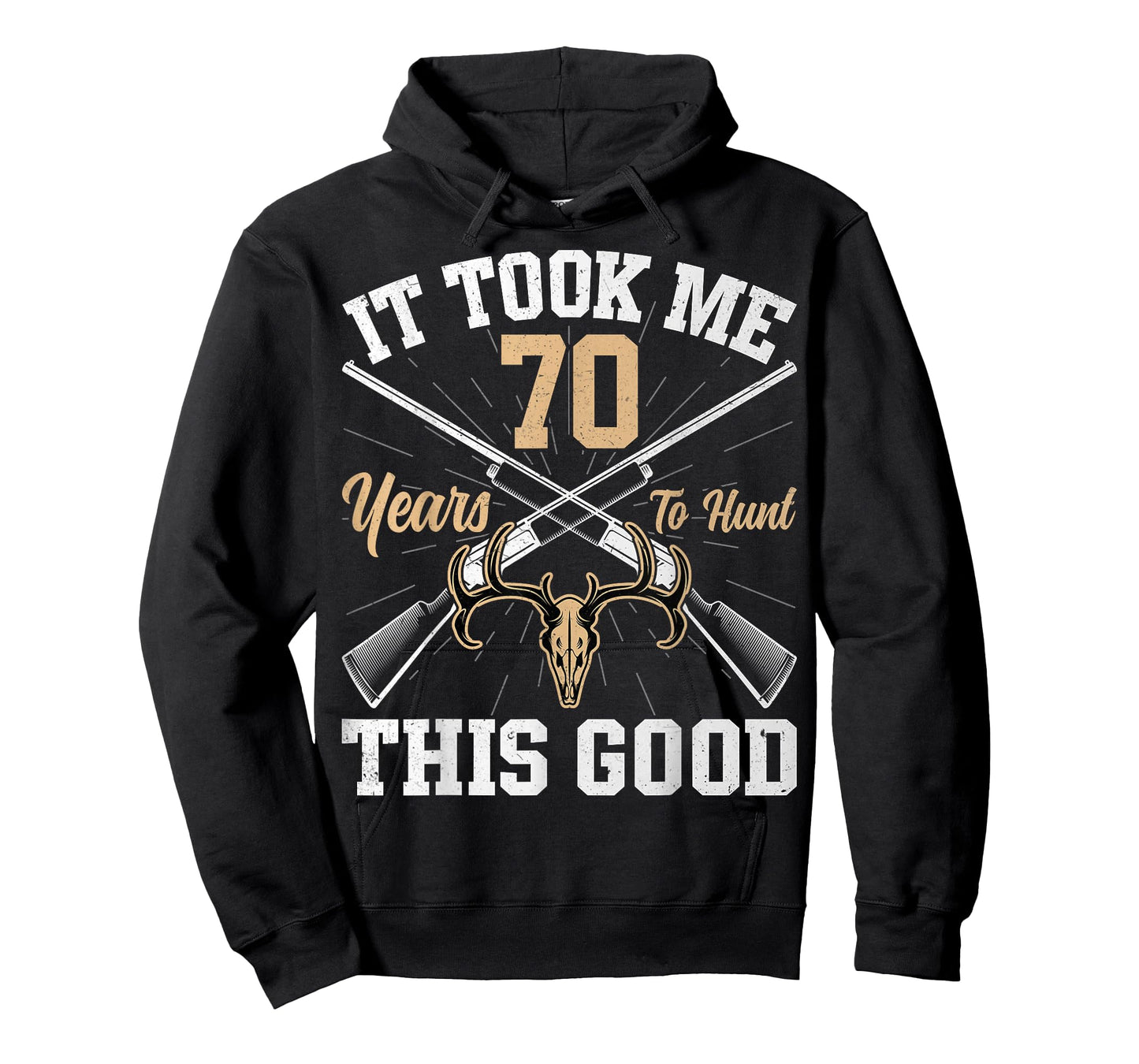 It Took Me 70 Years to Hunt - Hunting 70th Birthday T-Shirt