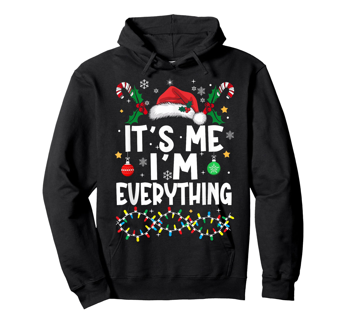I Have Everything I Want for Christmas Its Me I'm Everything T-Shirt