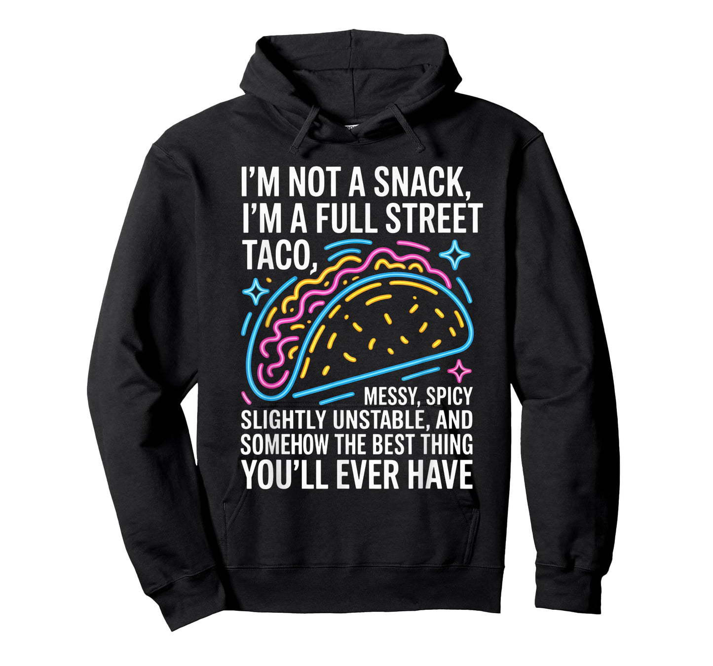 I Am Not A Snack I'm A Full Street Taco Messt Spicy Funny T-Shirt