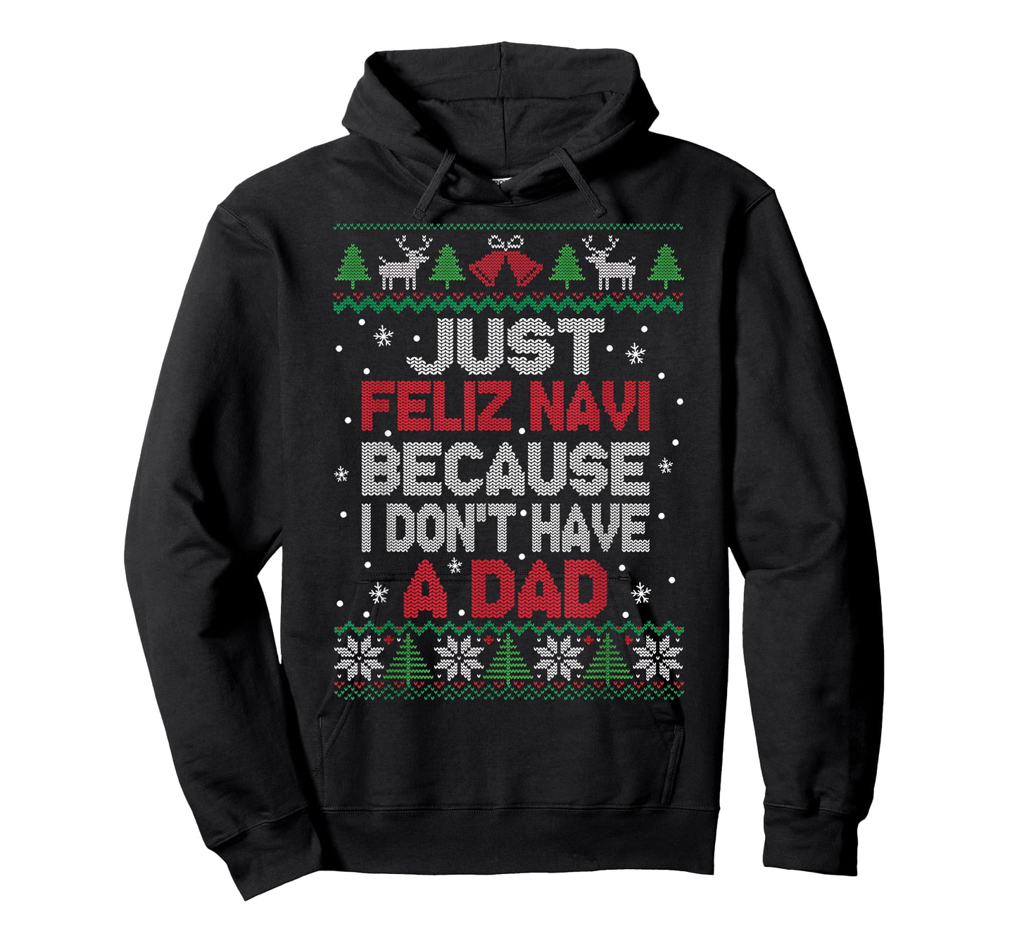 Just Feliz Navi Because I Don't Have A Dad Ugly Xmas Sweater T-Shirt
