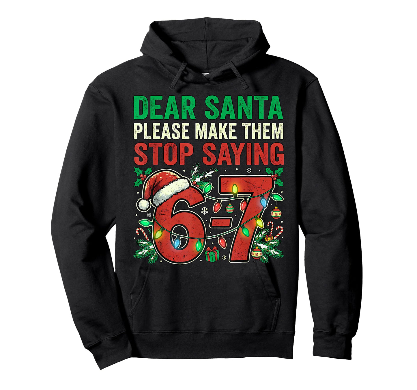 6 7 Christmas Six Seven Dear Santa Make Them Stop Saying 67 T-Shirt