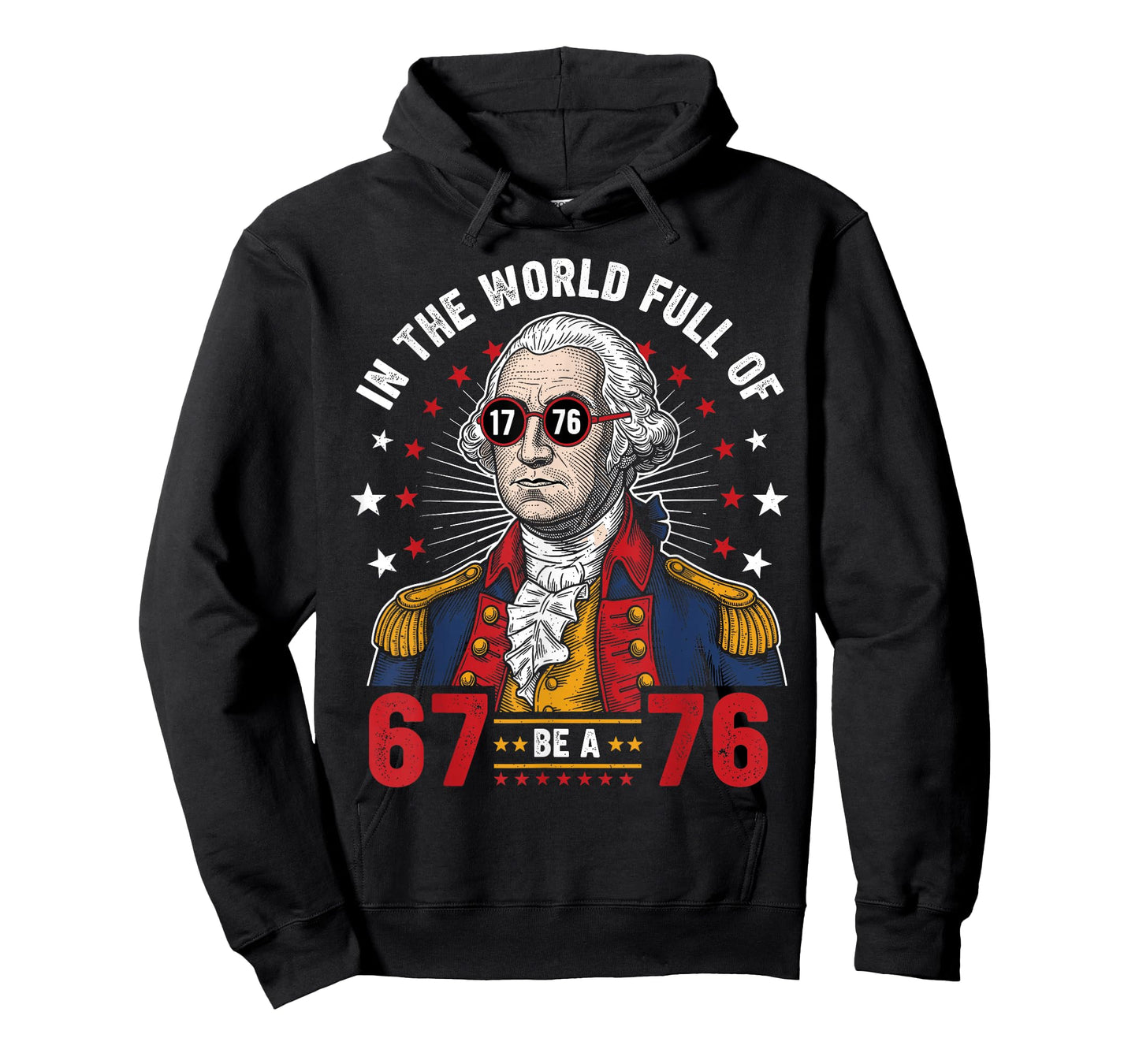 George Washington in The World Full of 67 to Be A 76 67 Meme T-Shirt