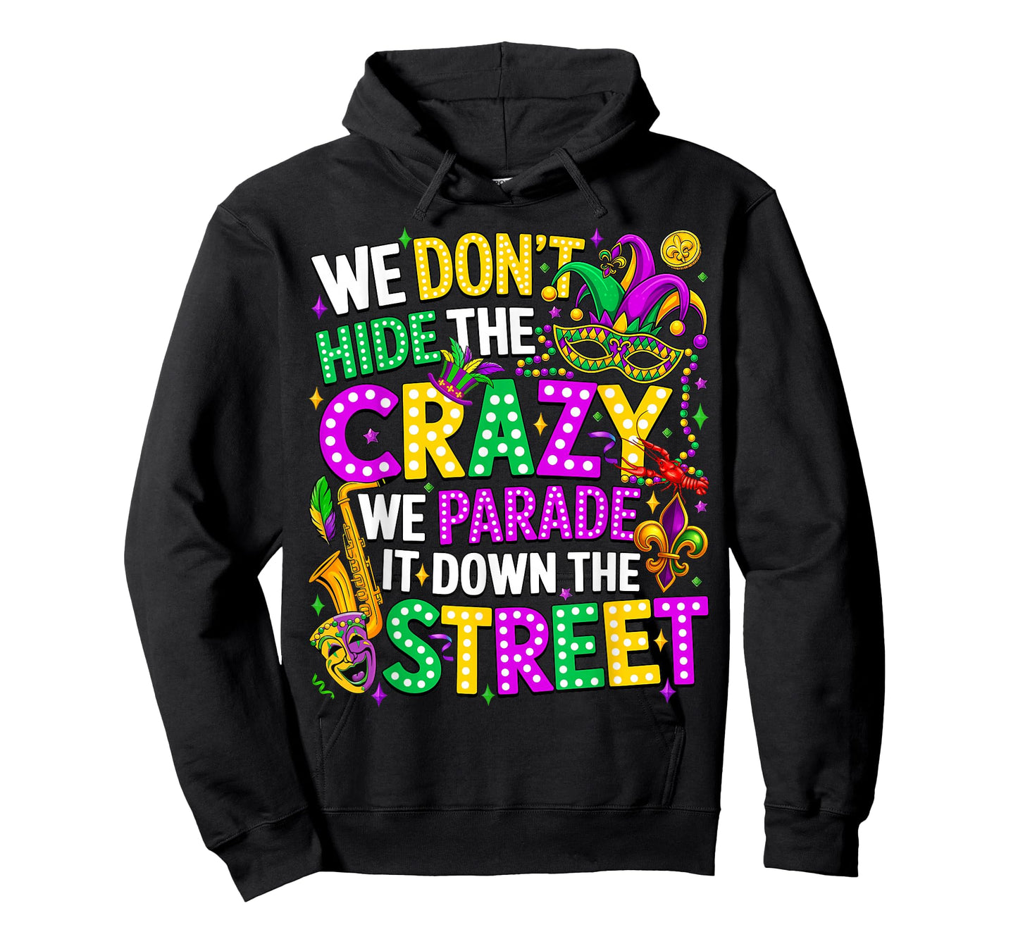 We Don't Hide Crazy We Parade It Down The Street Mardi Gras T-Shirt