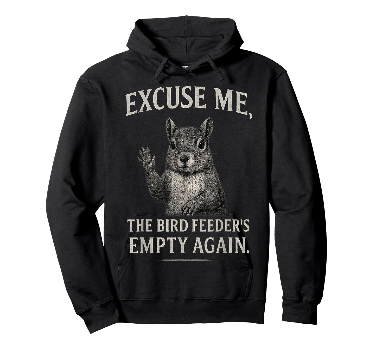 Funny Squirrel Excuse Me, Bird Feeder's Empty Again T-Shirt