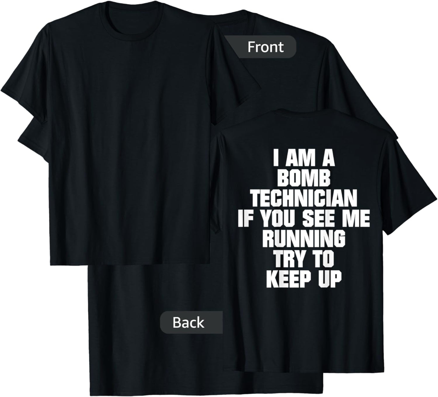I Am A Bomb Technician If You See Me Running (on back) T-Shirt - T-Shirt | Black
