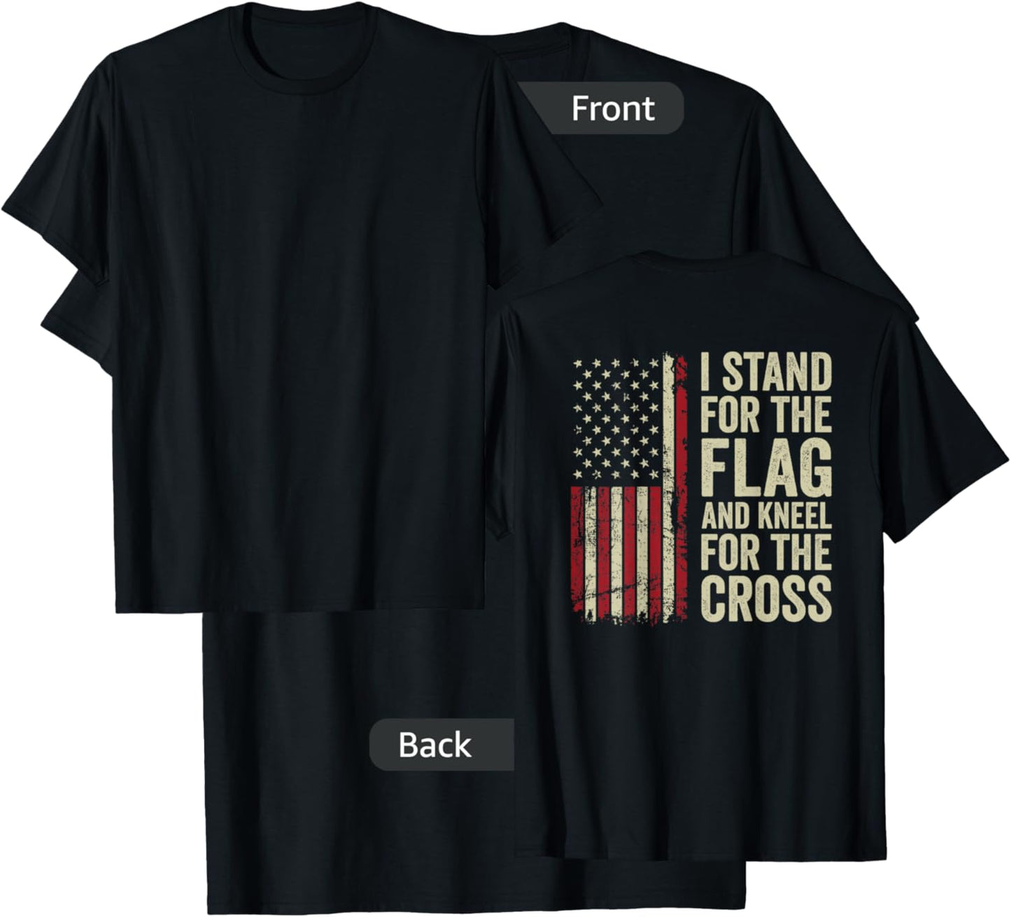 I Stand for The Flag and Kneel for The Cross - (ON Back) T-Shirt - T-Shirt | Black