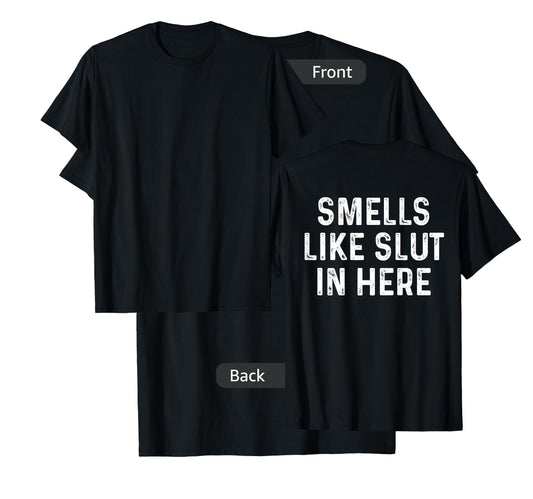 Smells Like Slut In Here Funny Vintage (on back) T-Shirt