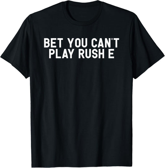 Bet You Can't Play Rush E Funny Piano Challenge Joke Gift T-Shirt - T-Shirt | Black