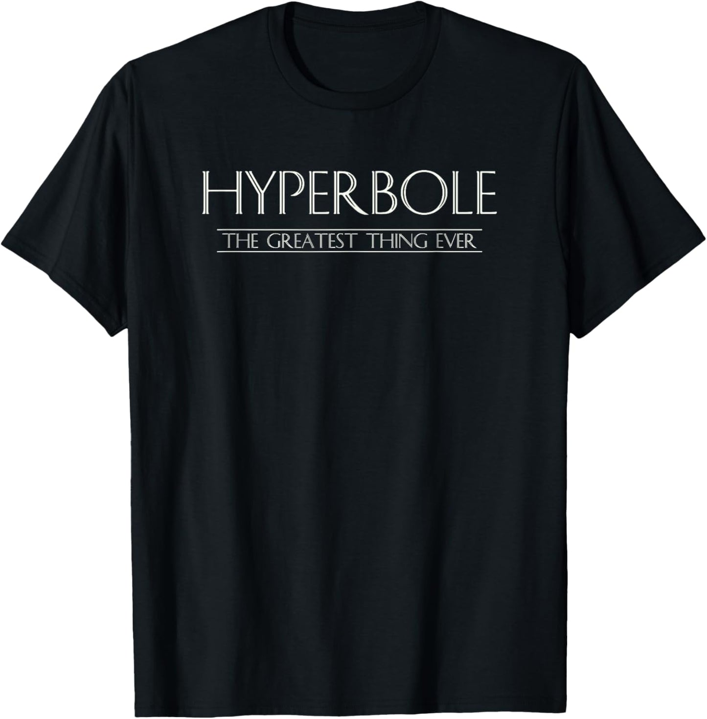 Funny Literature HYPERBOLE Humorous Literary T-Shirt - T-Shirt | Black