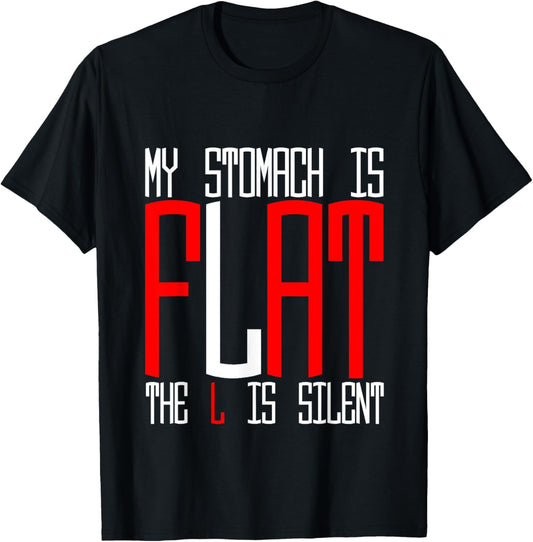 My Stomach Is Flat, The L Is Silent T-Shirt - T-Shirt | Black
