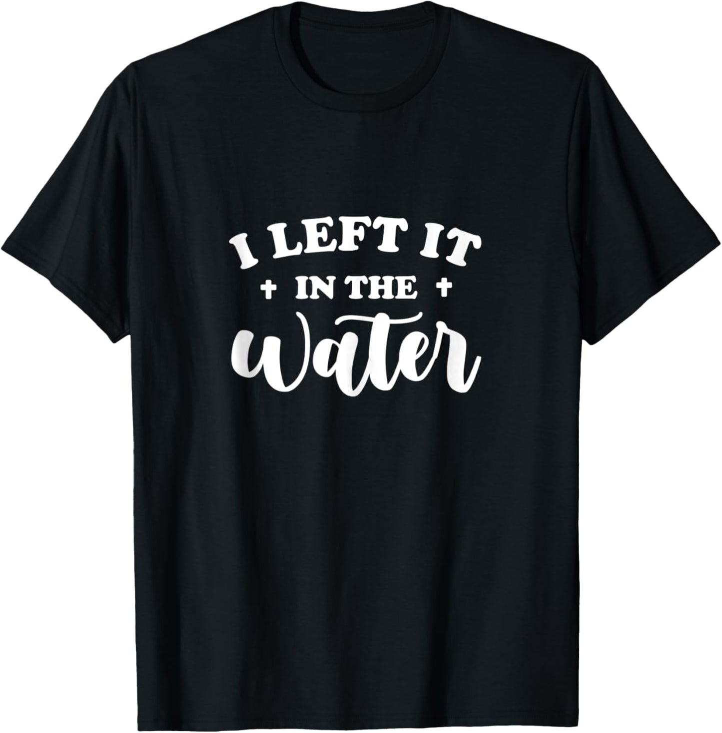 Baptism Christian Faith - I Left It In The Water T-Shirt - T-Shirt | Black