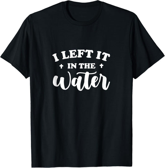 Baptism Christian Faith - I Left It In The Water T-Shirt - T-Shirt | Black