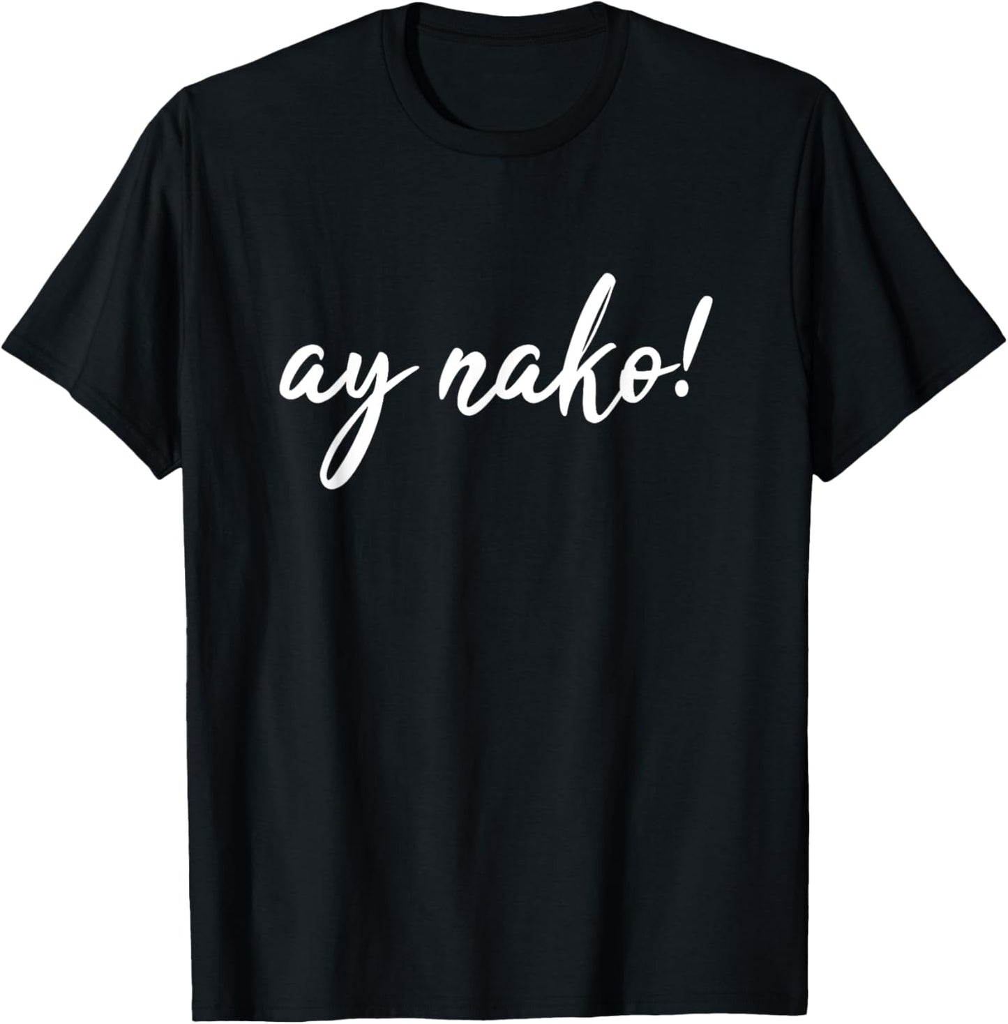 Ay Nako Funny Filipino Slang Sayings Pinoy Pride T-Shirt - T-Shirt | Black