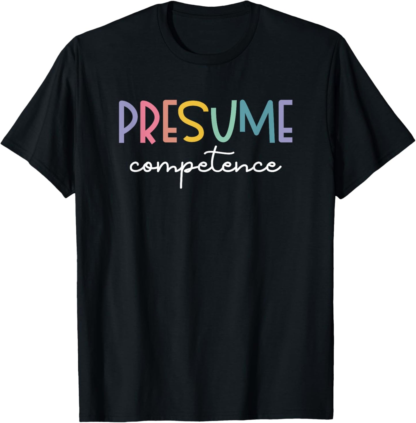 Presume Competence Occupational Therapy Special Education T-Shirt - T-Shirt | Black