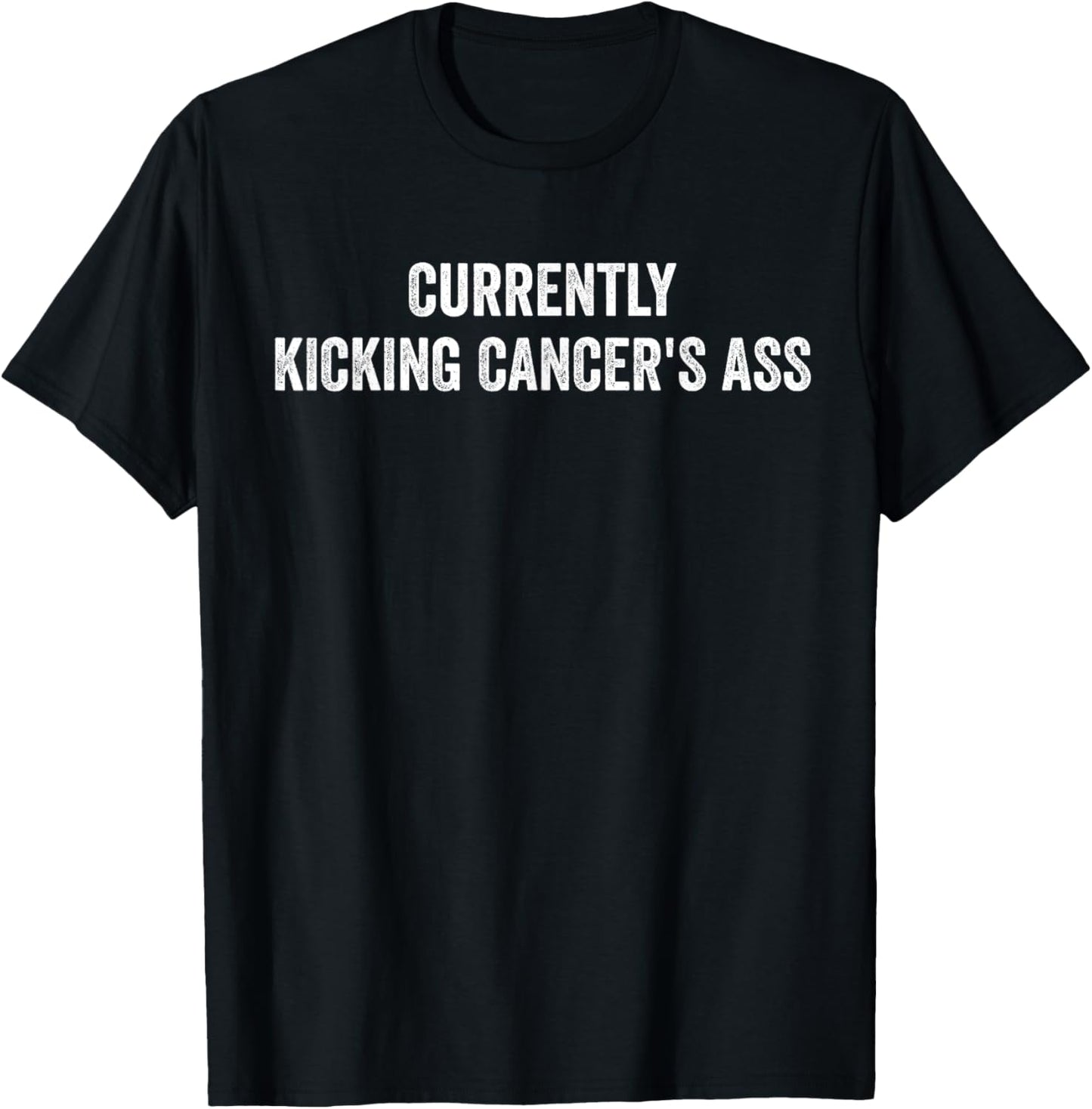 Currently Kicking Cancers Ass Motivational T-Shirt - T-Shirt | Black