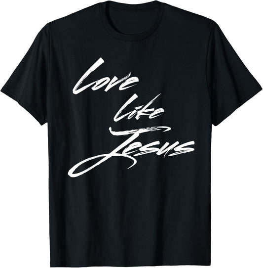 Love Like Jesus T-Shirt - T-Shirt | Black