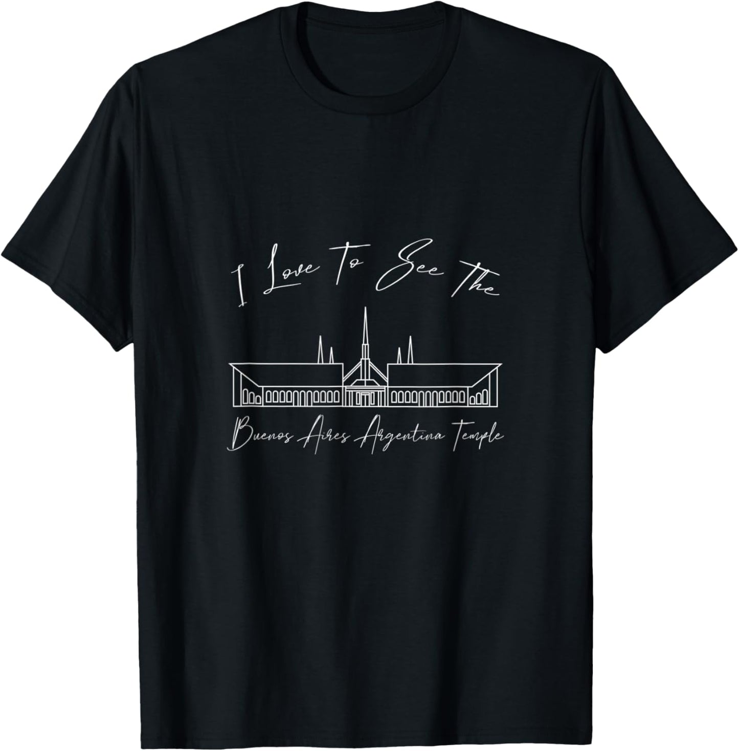 Buenos Aires Argentina Temple, I love to see my temple T-Shirt - T-Shirt | Black
