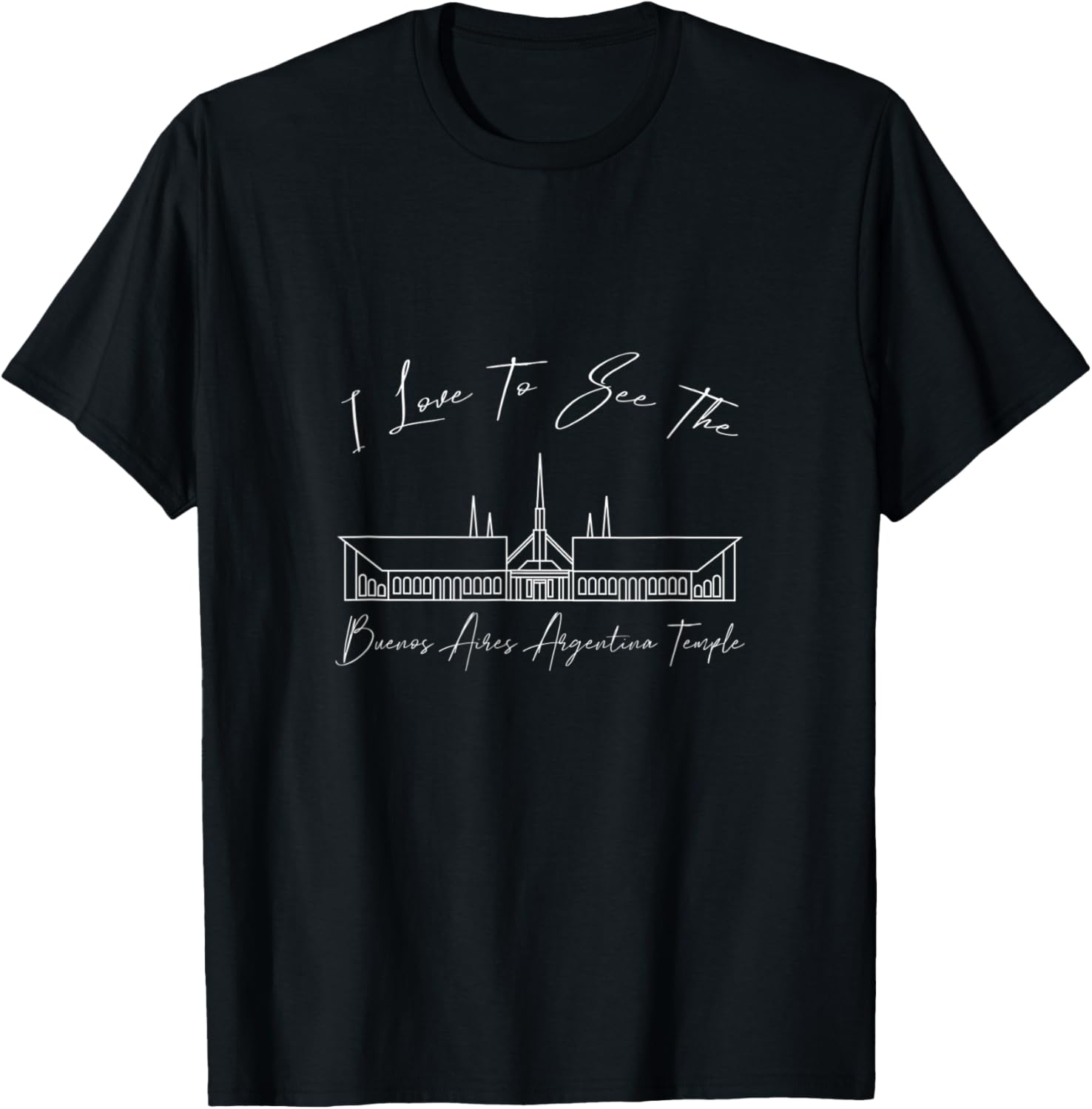 Buenos Aires Argentina Temple, I love to see my temple T-Shirt - T-Shirt | Black