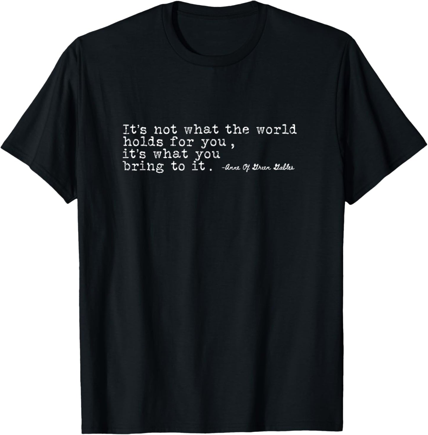 It's not what the world holds for you Anne Shirley T-Shirt - T-Shirt | Black