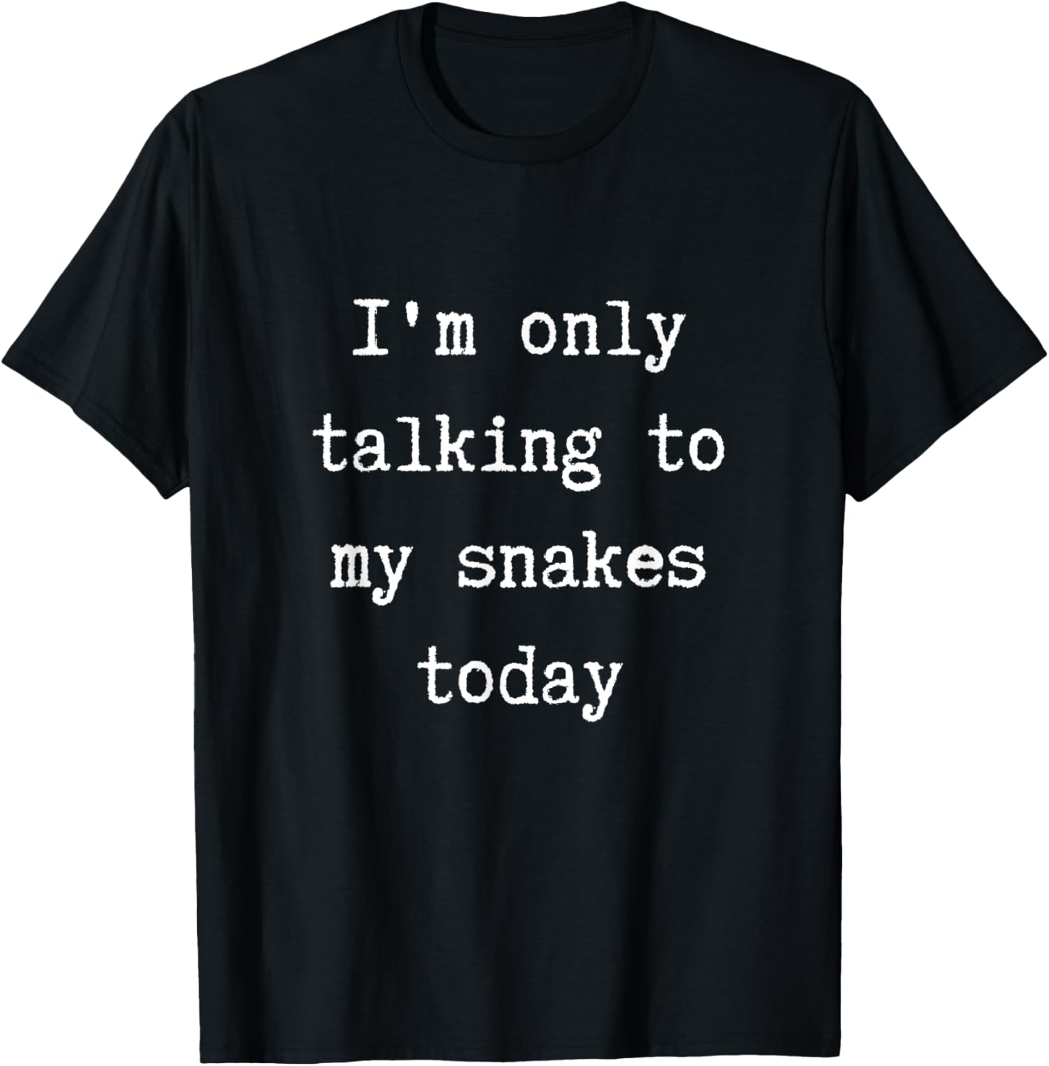 I'm Only Talking To My Snakes Today Funny Introvert Weekend T-Shirt - T-Shirt | Black