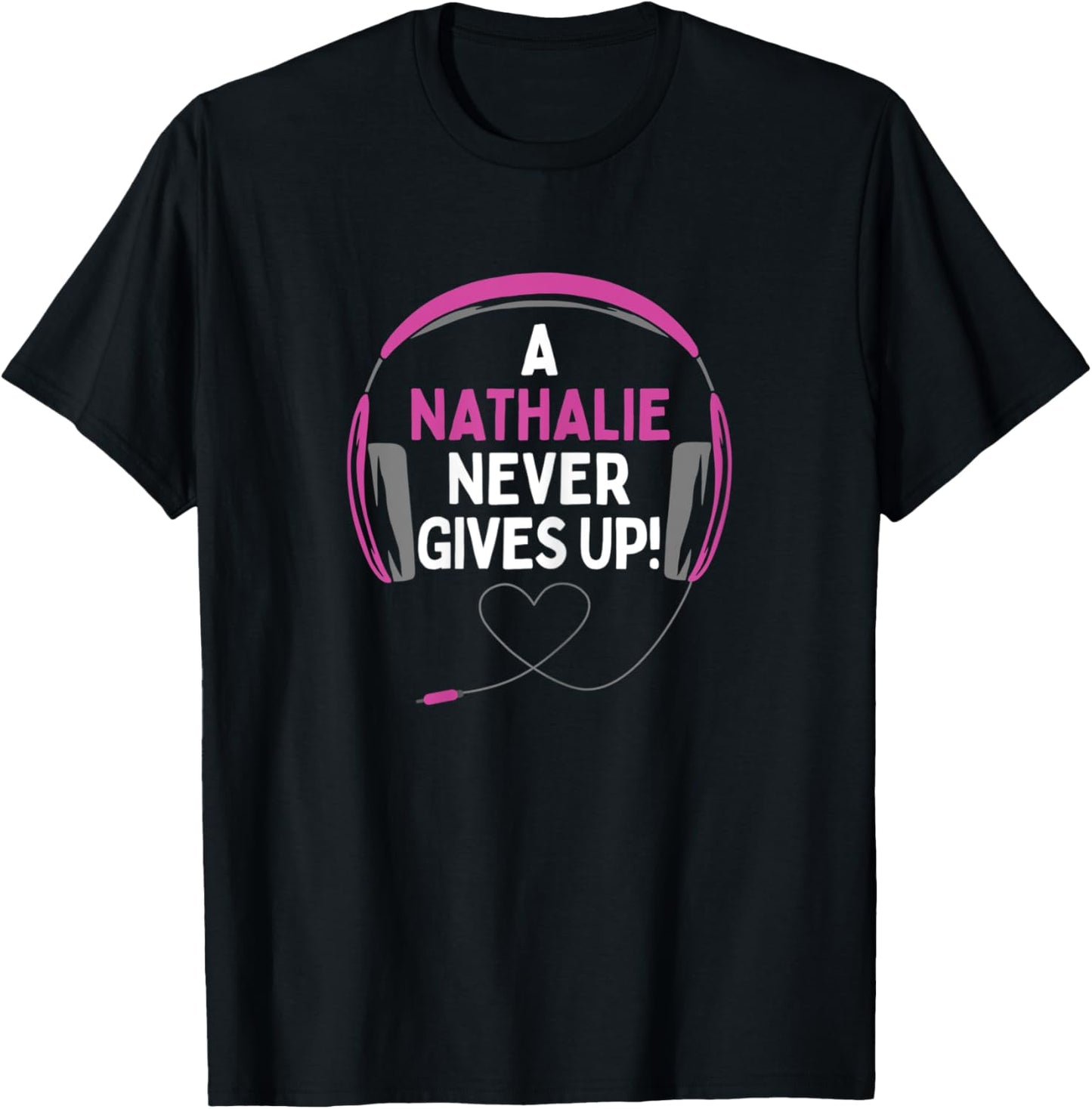 Gaming Quote "A Nathalie Never Gives Up" Headset T-Shirt - T-Shirt | Black