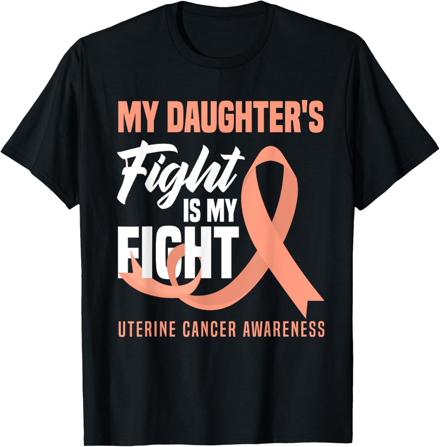 My Daughter's Fight Is My Fight Uterine Cancer Awareness T-Shirt - T-Shirt | Black
