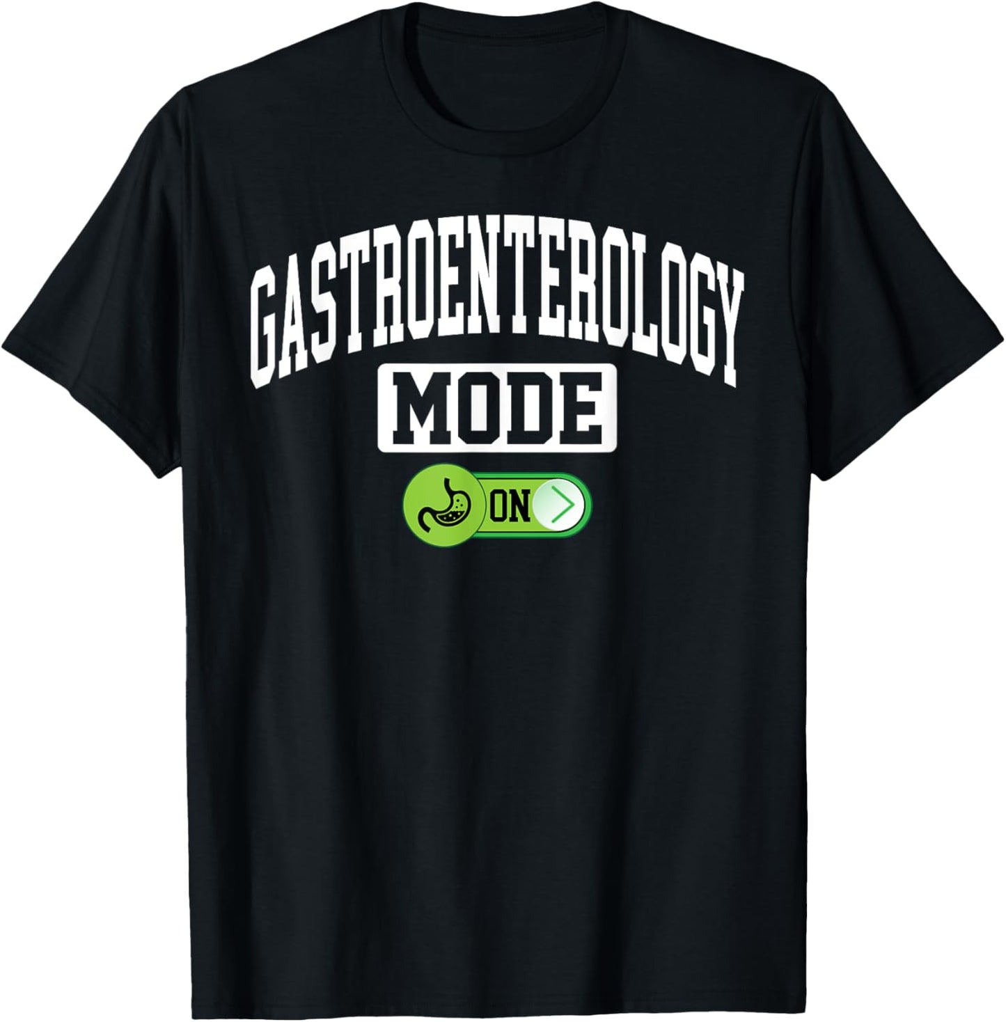 Gastroenterology Mode on - Funny Gastroenterologist T-Shirt - T-Shirt | Black