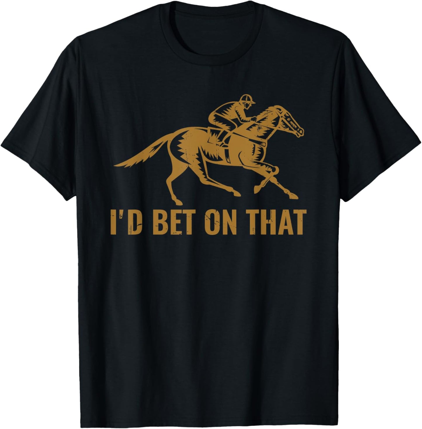 Horse Race Funny Horses I'd Bet On That Horse Derby T-Shirt - T-Shirt | Black