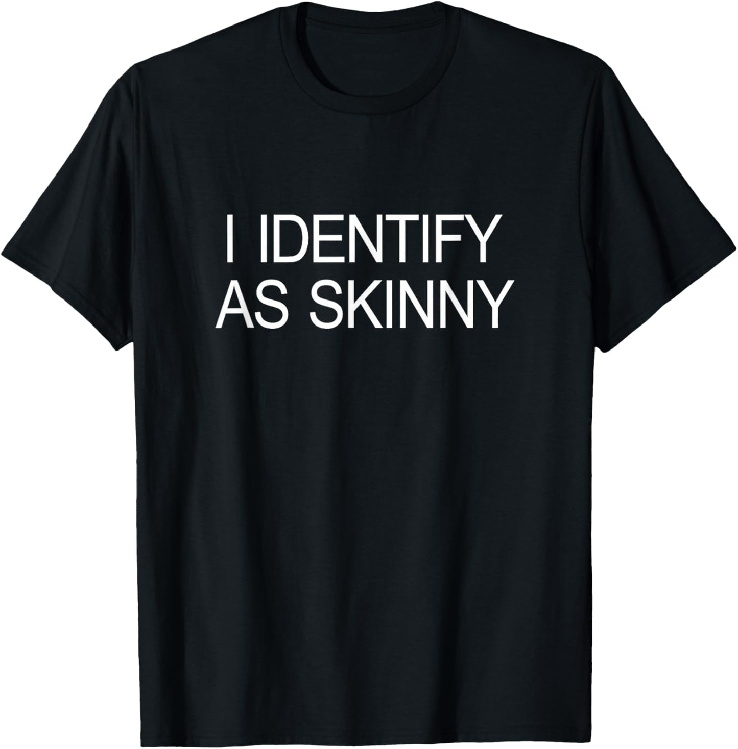I Identify As Skinny T-Shirt - T-Shirt | Black