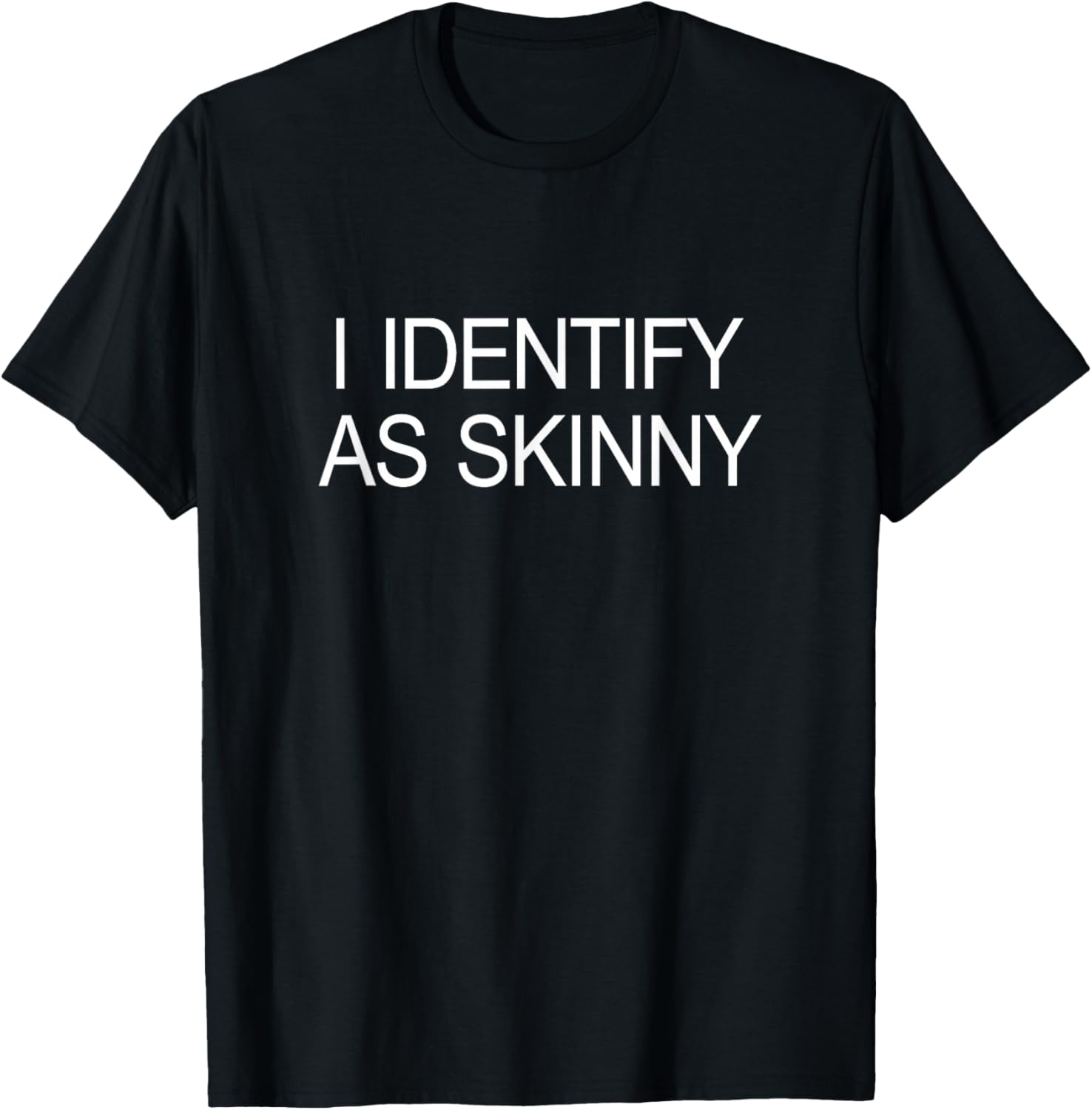 I Identify As Skinny T-Shirt - T-Shirt | Black