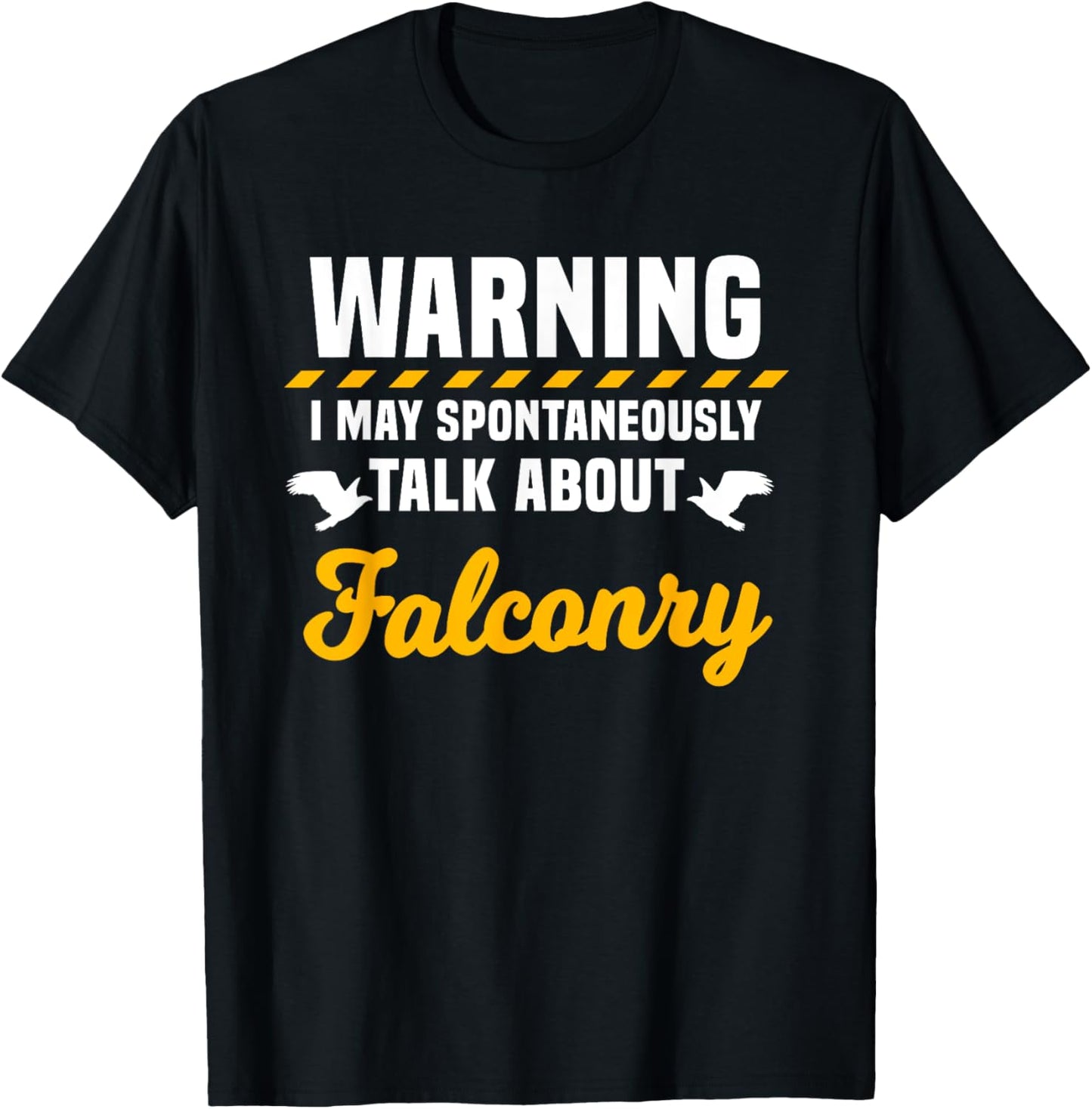 Falconer Warning Falconry Gamehawking Ornithologist Hawker T-Shirt - T-Shirt | Black