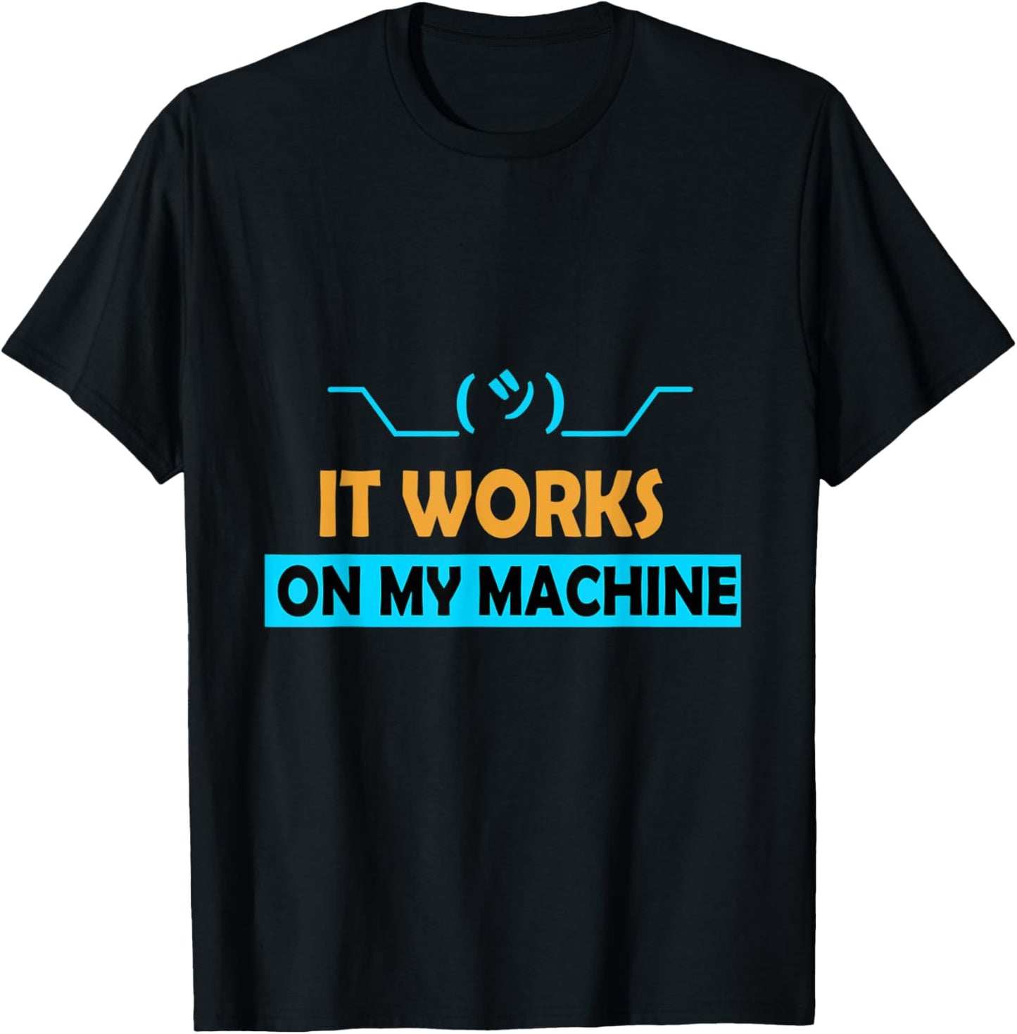 It Works on My Machine T-Shirt - T-Shirt | Black