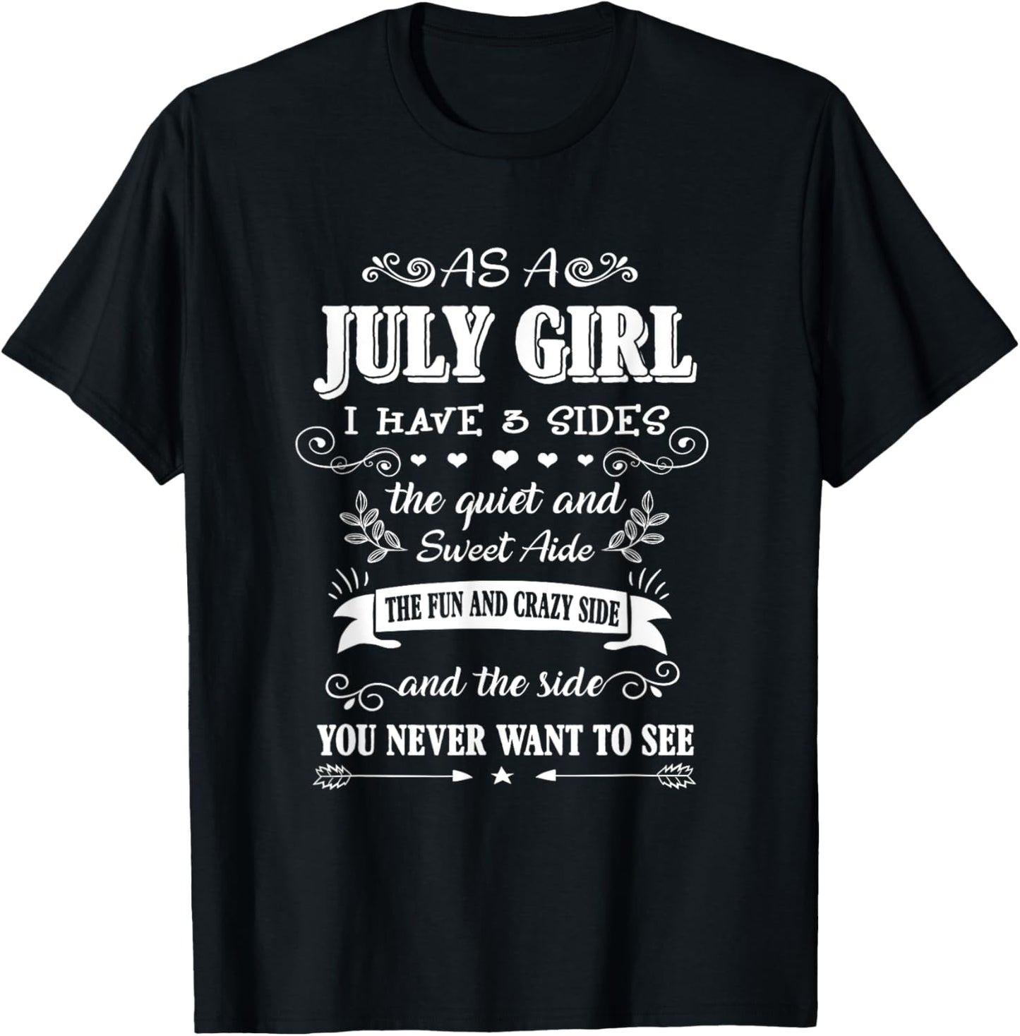 As an July Girl I Have 3 Sides the Quiet and Sweet Side T-Shirt - T-Shirt | Black